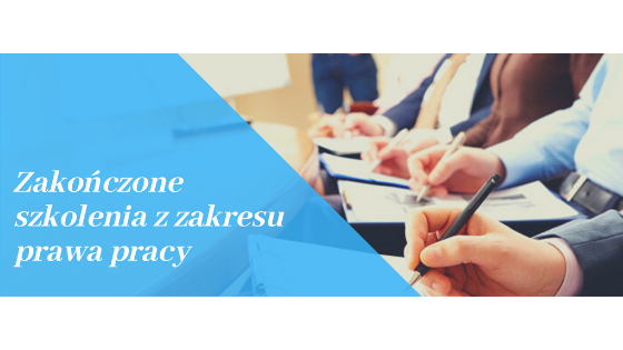 Zakończone szkolenia z zakresu prawa pracy